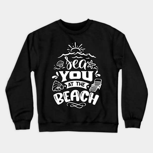 Sea You At The Beach Crewneck Sweatshirt by busines_night